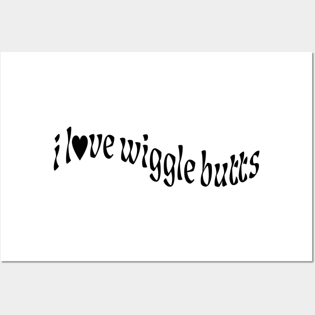 i love wiggle butts | black heart Wall Art by TheJadeCat